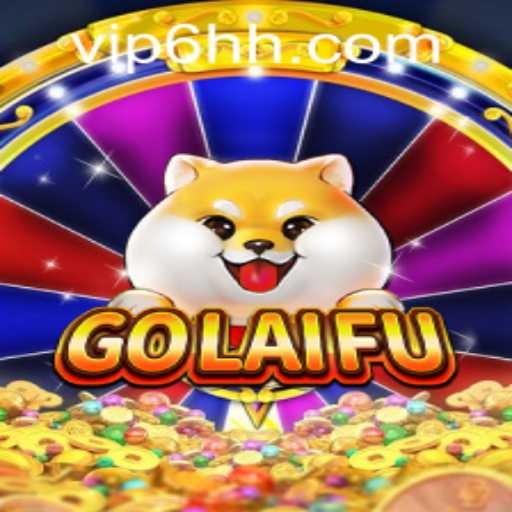 GoLaiFu: The Exciting World of Adventure Awaits