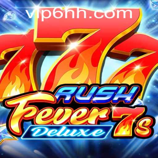 Exploring the Exciting World of RushFever7sDeluxe: A Comprehensive Guide
